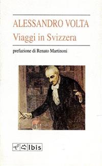 Viaggi in Svizzera - Alessandro Volta - Libro Ibis 1991, L'ippogrifo | Libraccio.it