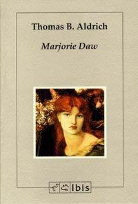 Marjorie Daw - Thomas Bailey Aldrich - Libro Ibis 1993, Minimalia | Libraccio.it