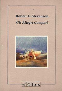 Gli allegri compari - Robert Louis Stevenson - Libro Ibis 1995, Minimalia | Libraccio.it