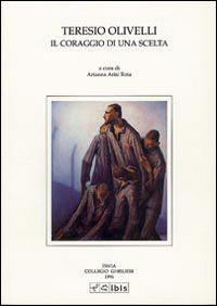 Teresio Olivelli. Il coraggio di una scelta  - Libro Ibis 2000, Studia ghisleriana | Libraccio.it
