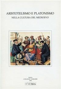 Aristotelismo e platonismo nella cultura medievale  - Libro Ibis 2000, Studia ghisleriana | Libraccio.it