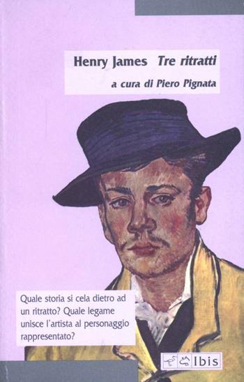 Tre ritratti - Henry James - Libro Ibis 2000, Minimalia | Libraccio.it