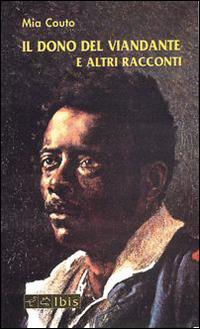 Il dono del viandante e altri racconti - Mia Couto - Libro Ibis 2000, Tusitala | Libraccio.it