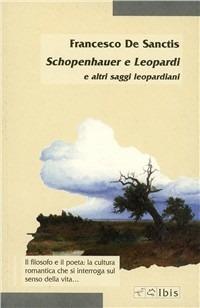 Schopenhauer e Leopardi e altri saggi leopardiani - Francesco De Sanctis - Libro Ibis 2000, Minimalia | Libraccio.it