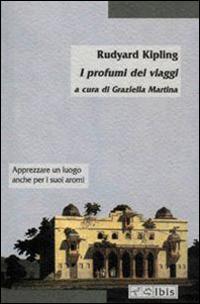 I profumi dei viaggi - Rudyard Kipling - Libro Ibis 2000, Minimalia | Libraccio.it