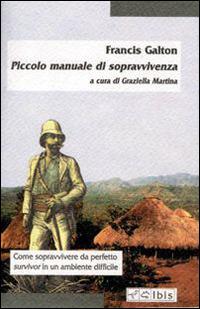 Piccolo manuale di sopravvivenza - Francis Galton - Libro Ibis 2001, Minimalia | Libraccio.it