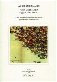 Prove di storia. Saggi di storia romana - Aurelio Bernardi - Libro Ibis 2001, Studia ghisleriana | Libraccio.it