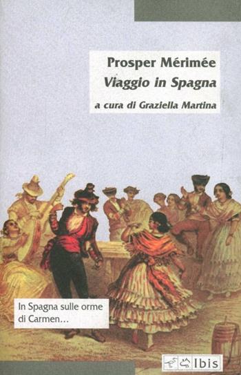 Viaggio in Spagna - Prosper Mérimée - Libro Ibis 2002, Minimalia | Libraccio.it