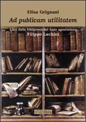 Ad publicam utilitatem. Libri dalla biblioteca del frate agostiniano Filippo Lachini