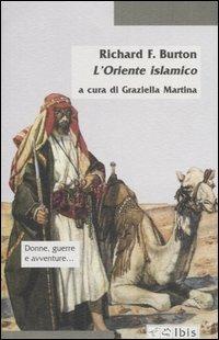 L' Oriente islamico. Note antropologiche alle Mille e una notte - Richard F. Burton - Libro Ibis 2004, Minimalia | Libraccio.it