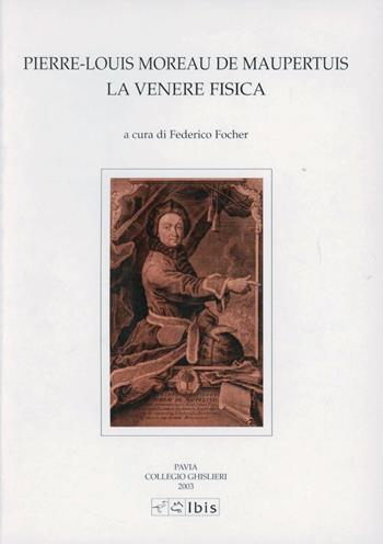 La Venere fisica - Pierre-Louis M. de Maupertuis - Libro Ibis 2003, Studia ghisleriana | Libraccio.it
