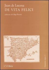 De vita felici - Juan De Lucena - Libro Ibis 2004, Cauterio suave | Libraccio.it