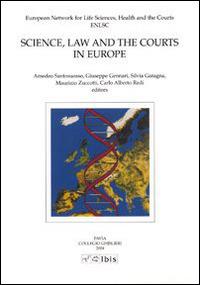 Science, law and the courts in Europe - Amedeo Santosuosso, C. Alberto Redi, Giuseppe Gennari - Libro Ibis 2004, Studia ghisleriana | Libraccio.it