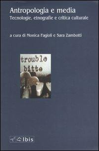 Antropologia e media. Tecnologie, etnografie e critica culturale  - Libro Ibis 2004, Seírios | Libraccio.it