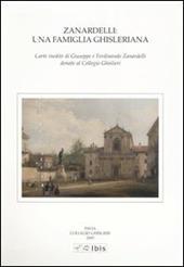 Zanardelli: una famiglia ghisleriana. Carte inedite di Giuseppe e Ferdinando Zanardelli donate al Collegio Ghislieri. Atti della giornata di studi (Pavia, 2003)