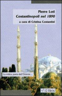 Costantinopoli nel 1890 - Pierre Loti - Libro Ibis 2005, Minimalia | Libraccio.it