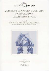 Questioni di natura e cultura: non solo DNA. Cellule e genomi - V corso  - Libro Ibis 2006, Studia ghisleriana | Libraccio.it