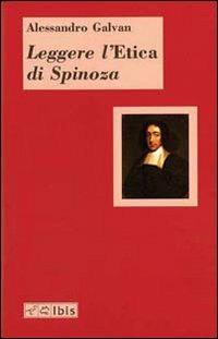 Leggere l'«Etica» di Spinoza - Alessandro Galvan - Libro Ibis 2007, Minimalia | Libraccio.it