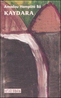Kaydara - Amadou Hampâté Bâ - Libro Ibis 2007, Tusitala | Libraccio.it