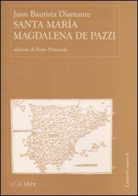 Santa María Magdalena de Pazzi - J. Bautista Diamante - Libro Ibis 2008, Cauterio suave | Libraccio.it