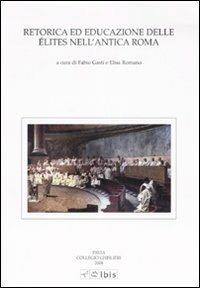 Retorica ed educazione delle élites nell'antica Roma  - Libro Ibis 2008, Studia ghisleriana | Libraccio.it