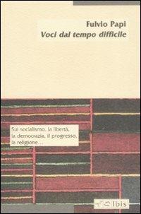Voci dal tempo difficile - Fulvio Papi - Libro Ibis 2008, Minimalia | Libraccio.it