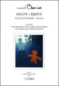 Cellule e genomi. I corsi dell'Open Lab. Salute=equità. Settimo corso  - Libro Ibis 2008, Studia ghisleriana | Libraccio.it