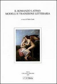 Il romanzo latino: modelli e tradizione letteraria  - Libro Ibis 2010, Studia ghisleriana | Libraccio.it