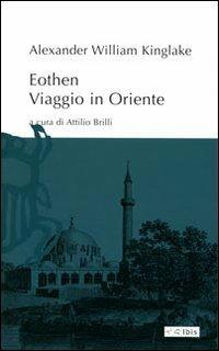 Eothen. Viaggio in Oriente - Alexander W. Kinglake - Libro Ibis 2010, L'ippogrifo | Libraccio.it