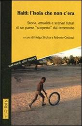 Haiti: l'isola che non c'era. Storia, attualità e scenari futuri di un paese «scoperto» dal terremoto