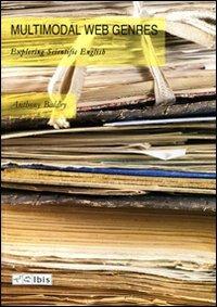 Multimodal web genres. Exploring scientific english - Anthony Baldry - Libro Ibis 2012, Multimodal text studies in english | Libraccio.it