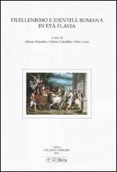 Filellenismo e identità romana in età flavia. Atti della VIII giornata ghisleriana di filologia classica (Pavia, 10-11 novembre 2009)