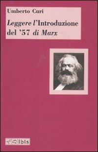 Leggere l'«Introduzione del '57» di Marx - Umberto Curi - Libro Ibis 2011, Minimalia | Libraccio.it