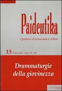 Paideutika. Vol. 13: Drammaturgie della giovinezza.  - Libro Ibis 2011 | Libraccio.it