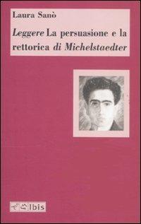 Leggere «La persuasione e la retorica» di Michelstaedter - Laura Sanò - Libro Ibis 2011, Chora | Libraccio.it