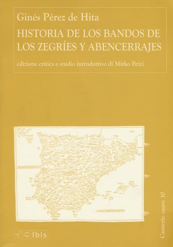 Historia de los bandos de los Zegríes y Abencerrajes. Ediz. critica - Ginés Pérez de Hita - Libro Ibis 2018, Cauterio suave | Libraccio.it