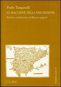 Le macchine della descrizione. Retorica e predicazione nel barocco spagnolo - Paolo Tanganelli - Libro Ibis 2012, Cauterio suave | Libraccio.it