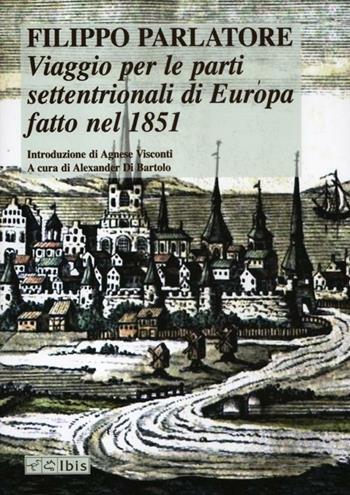 Viaggio per le parti settentrionali di Europa fatto nell'anno 1851 - Filippo Parlatore - Libro Ibis 2012, L'ippogrifo | Libraccio.it