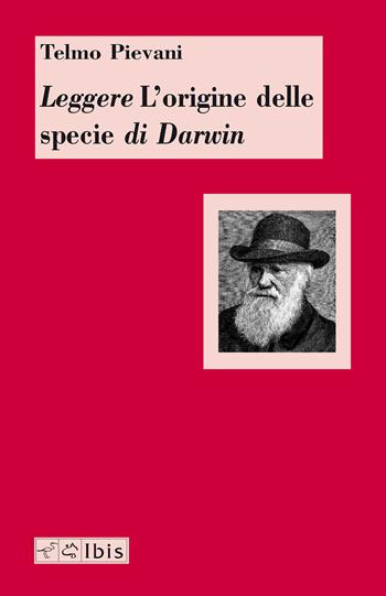 Leggere L'origine delle specie di Darwin - Telmo Pievani - Libro Ibis 2015 | Libraccio.it