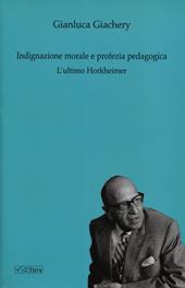 Indignazione morale e profezia pedagogica. L'ultimo Horkheimer