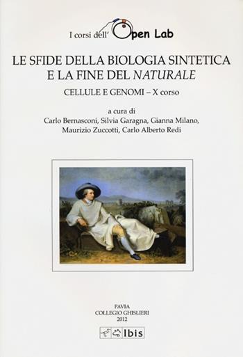 Cellule e genomi. I corsi dell'Open Lab. Le sfide della biologia sintetica e la fine del naturale. Decimo corso  - Libro Ibis 2013, Studia ghisleriana | Libraccio.it