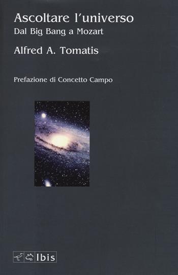 Ascoltare l'universo. Dal Big Bang a Mozart - Alfred A. Tomatis - Libro Ibis 2013, Seírios | Libraccio.it