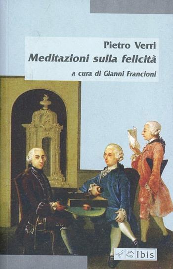 Meditazioni sulla felicità - Pietro Verri - Libro Ibis 2014, Minimalia | Libraccio.it