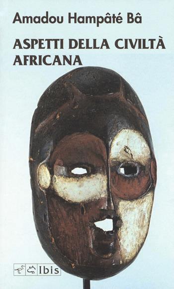 Aspetti della civiltà africana - Amadou Hampâté Bâ - Libro Ibis 2018, Tusitala | Libraccio.it