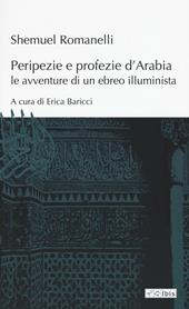 Peripezie e profezie d'Arabia. Le avventure di un ebreo illuminista