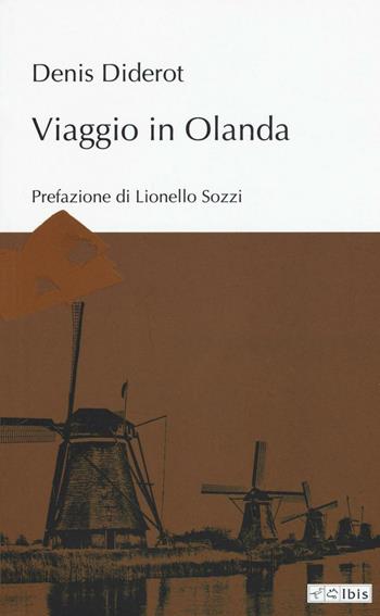 Viaggio in Olanda - Denis Diderot - Libro Ibis 2016, L'ippogrifo | Libraccio.it