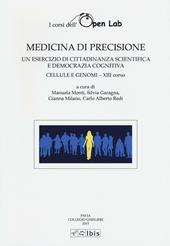 Medicina di precisione. Un esercizio di cittadinanza scientifica e democrazia cognitiva. Cellule e genomi XIII corso