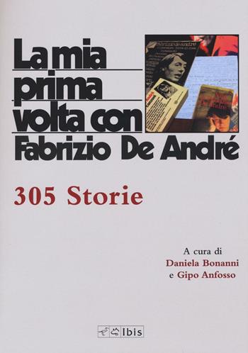 La mia prima volta con Fabrizio De André. 515 storie  - Libro Ibis 2016 | Libraccio.it