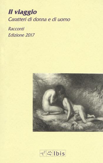 Il viaggio. Caratteri di donna e di uomo  - Libro Ibis 2017, Minimalia | Libraccio.it