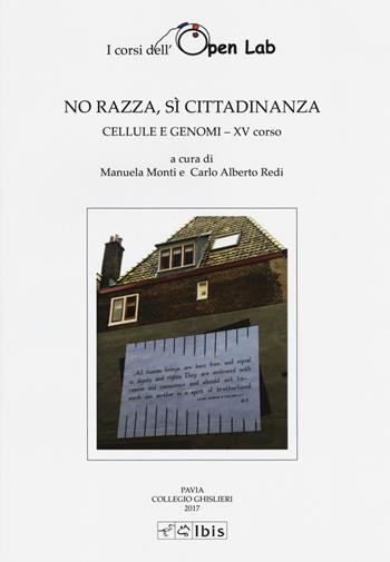 No razza, sì cittadinanza. Cellula e genomi XV corso - Carlo Alberto Redi, Manuela Monti - Libro Ibis 2017, Studia ghisleriana | Libraccio.it